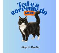 Ted e a Corrente do Amor: Uma história sobre o amor que passa de gatinho para gatinho