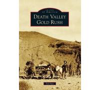 Ted Faye Death Valley Gold Rush (Tascabile) Images of America