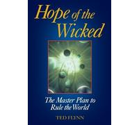 Hope of the Wicked: The Master Plan to Rule the World by Ted Flynn