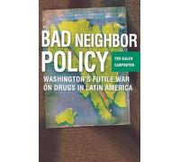 Ted Galen Carpenter Bad Neighbor Policy (Copertina rigida)