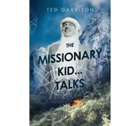 Ted Garrison The Missionary Kid...Talks (Tascabile)