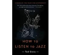 Ted Gioia How to Listen to Jazz (Tascabile)