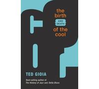 Ted Gioia The Birth (and Death) of the Cool (Tascabile)
