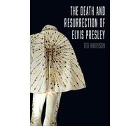 Ted Harrison The Death and Resurrection of Elvis Presley (Tascabile)