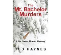 Ted Haynes The Mt. Bachelor Murders (Tascabile)
