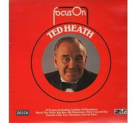 Ted Heath - Focus On Ted Heath