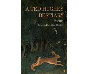 Ted Hughes A Ted Hughes Bestiary (Tascabile)