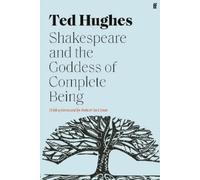 Ted Hughes Shakespeare and the Goddess of Complete Being (Tascabile)