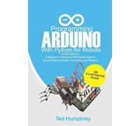 Ted Humphrey Programming Arduino With Python For Robots (2020 Editio (Tascabile)