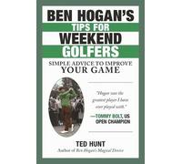 Ted Hunt Ben Hogan's Tips for Weekend Golfers (Tascabile)