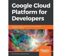 Ted Hunter Steven Porter Google Cloud Platform for Developers (Tascabile)