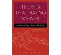 The Web That Has No Weaver: Understanding Chinese Medicine