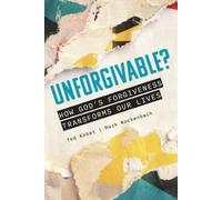 Ted Kober Mark Roc Unforgivable? How God's Forgiveness Transforms Ou (Tascabile)