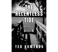Ted Komenda The Relentless Tide (Tascabile)