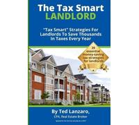 Ted Lanzaro The Tax Smart Landlord (Tascabile)