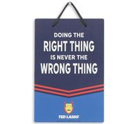 Ted Lasso "Doing the Right Thing Is Never the Wrong Thing", cartello divertente per grotta o ufficio