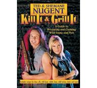 Ted Nugent Shemane Nugent Kill It & Grill It (Copertina rigida)