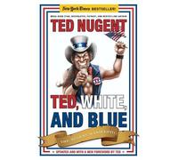 Ted Nugent Ted, White, and Blue (Tascabile)