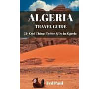 Ted Paul Travel Guide Algeria 2023 (Tascabile) Ted Paul Travel & Adventure Guide