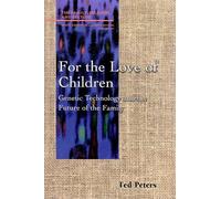 Ted Peters For the Love of Children (Tascabile) Family, Religion, and Culture