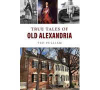 Ted Pulliam True Tales of Old Alexandria (Tascabile) American Chronicles