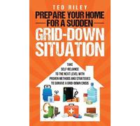 Ted Riley Prepare Your Home for a Sudden Grid-Down Situation (Tascabile)