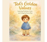 Ted’s Golden Values: Learning Kindness, Love, and Integrity Every Day