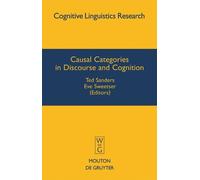 Ted Sanders Causal Categories in Discourse and Cognition (Copertina rigida)