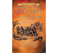 Ted Schwarz Forgotten Battlefield of the First Texas Revolution (Tascabile)