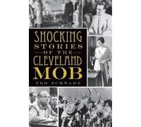 Ted Schwarz Shocking Stories of the Cleveland Mob (Tascabile)
