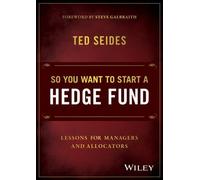 Ted Seides So You Want to Start a Hedge Fund (Copertina rigida)