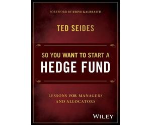 Ted Seides So You Want to Start a Hedge Fund (Copertina rigida)