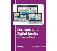 Ted Sharp Electronic and Digital Media: Past, Present and Fut (Copertina rigida)