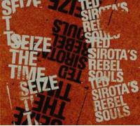 Sirota, Ted/Rebel Souls - Ted Sirota S Rebel Souls: Seize the Time