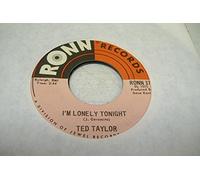 Ted Taylor 45 RPM I'm Lonely Tonight / If I Thought You Needed Me