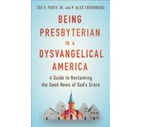 Ted V. Foote Jr. P. Alex Tho Being Presbyterian in a Dysvangelical A (Tascabile)