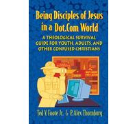 Ted V. Foote Jr. P. Alex Thor Being Disciples of Jesus in a Dot.Com (Tascabile)