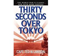 Ted W Lawson Thirty Seconds Over Tokyo (Tascabile)