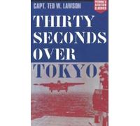 Ted W. Lawson Thirty Seconds Over Tokyo (Tascabile) Aviation Classics