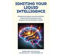 Ted Wallace Robert Keith Wallace Carol P Igniting Your Liquid Intell (Tascabile)