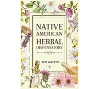 Ted Waters Native American Herbal Dispensatory (Tascabile)
