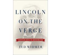 Ted Widmer Lincoln on the Verge (Copertina rigida)