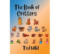 Ted Wild The Book of Critters (Copertina rigida)