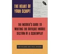 Ted Wilkes Phil Hughes The Heart of Your Script (Copertina rigida)