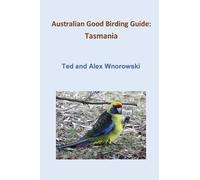 Ted Wnorowski Alex Wnorowski Australian Good Birding Guide (Tascabile)
