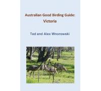 Ted Wnorowski Alex Wnorowski Australian Good Birding Guide (Tascabile)