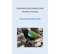 Ted Wnorowski Alex Wnorowski Australian Good Birding Guide (Tascabile)