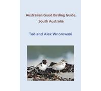 Ted Wnorowski Alex Wnorowski Australian Good Birding Guide (Tascabile)