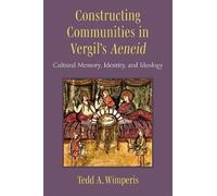 Tedd A. Wimperis Constructing Communities in Vergil's Aeneid (Copertina rigida)