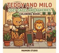 Teddy and Milo: Cozy Cafes and Bakeries Coloring Book: 40 Bold and Easy Large Print Scenes for Adults and Teens. Espresso Machines, Fresh Bread, Cake Counters and Slow Mornings